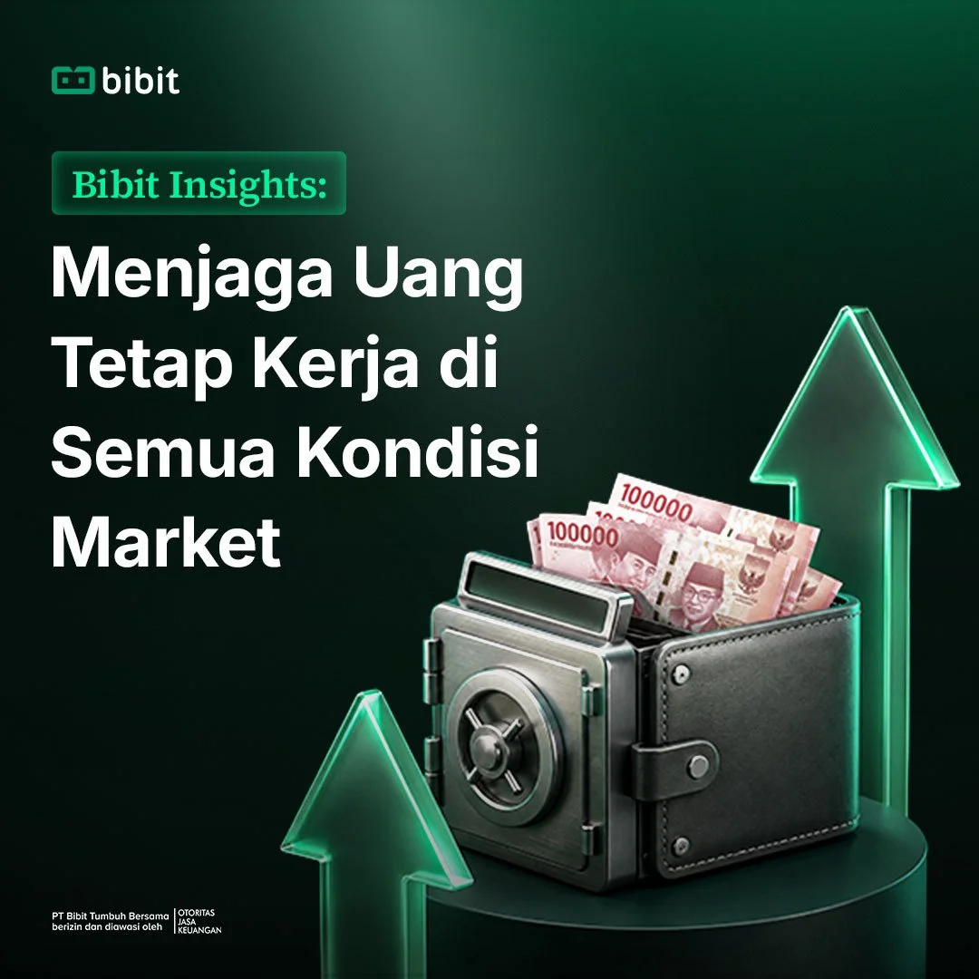 Bibit Insights: Menjaga Uang Tetap Kerja di Semua Kondisi Market
